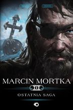 Okładka - Trylogia nordycka. Tom 1. Ostatnia saga - Marcin Mortka