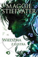 Okładka - Wiedźma z lustra - Maggie Stiefvater