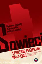 Okadka ksiki Sowieci a polskie podziemie 1943-1946
