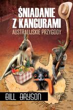 Okładka - Śniadanie z kangurami. Australijskie przygody - Bill Bryson