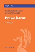 Okładka - Prawo karne. Wydanie 6 - Alicja Grześkowiak, Krzysztof Wiak, Filip Ciepły