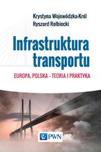 Okadka ksiki Infrastruktura transportu. Europa, Polska - teoria i praktyka
