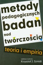 Okładka - Metody pedagogicznych badań nad twórczością teoria i empiria - Krzysztof J. Szmidt