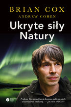 Okładka - Ukryte siły Natury - Brian Cox, Andrew Cohen