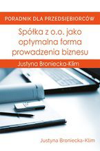 Okładka - Spółka z o.o. jako optymalna forma prowadzenia biznesu - Justyna Broniecka-Klim