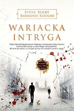 Okładka - Wariacka intryga - Raymond Khoury, Steve Berry