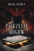 Okładka - Pieczęcie bogów. Szlak wędrowca - Rafał Patola