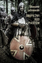 Okładka - Drapieżny ród Piastów - Sławomir Leśniewski