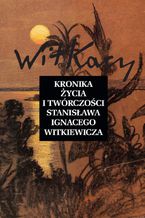 Okadka ksiki Kronika ycia i twrczoci Stanisawa Ignacego Witkiewicza