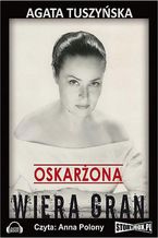 Okładka - Oskarżona. Wiera Gran - Agata Tuszyńska