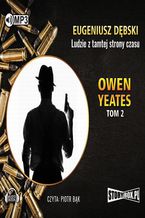 Okadka ksiki Owen Yeates tom 2 Ludzie z tamtej strony czasu