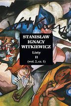 Okładka - Stanisław Ignacy Witkiewicz. Listy II. wol. 2 część 1 - Opracowanie zbiorowe