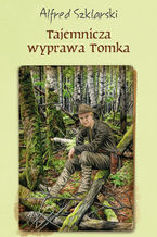 Okładka - Tajemnicza wyprawa Tomka (t.5) - Alfred Szklarski