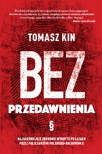 Bez przedawnienia. Najgłośniejsze zbrodnie wykryte po latach przez policjantów polskiego Archiwum X