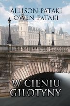 Okładka - W cieniu gilotyny - Allison Pataki, Owen Pataki