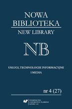 "Nowa Biblioteka. New Library. Usługi, Technologie Informacyjne i Media" 2017, nr 4 (27): Narzędzia i systemy komunikacji naukowej