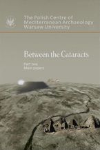 Okładka - Between the Cataracts. Part 1: Main Papers - Włodzimierz Godlewski, Adam Łajtar