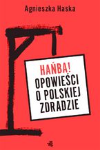 Okadka ksiki Haba! Opowieci o polskiej zdradzie
