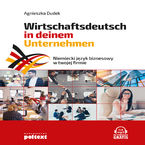 Okładka - Niemiecki język biznesowy w twojej firmie. Wirtschaftsdeutsch in deinem Unternehmen - Agnieszka Dudek