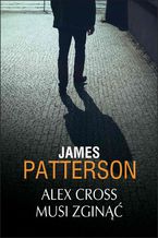 Okładka - Alex Cross musi zginąć - James Patterson