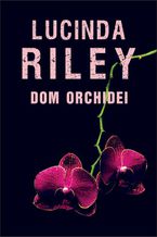 Okładka - Dom orchidei - Lucinda Riley