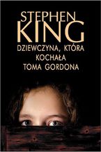 Okładka - Dziewczyna, która kochała Toma Gordona - Stephen King