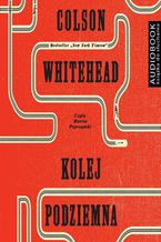 Okładka - Kolej podziemna - Colson Whitehead