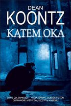 Okładka - Kątem oka - Dean Koontz