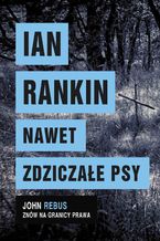 Okładka - Nawet zdziczałe psy - Ian Rankin