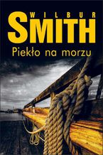 Okładka - Piekło na morzu - Wilbur Smith