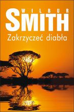 Okładka - Zakrzyczeć diabła - Wilbur Smith