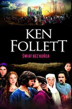 Okładka - Świat bez końca. Kingsbridge. Tom 2 - Ken Follett