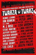 Okładka - Twarzą w twarz - Douglas Preston, Lincoln Child, Joseph Finder, James Rollins, Lee Child, David Baldacci, Michael Connelly, Dennis Lehane, Ian Rankin, Jeffrey Deaver