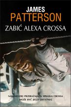 Okładka - Zabić Alexa Crossa - James Patterson