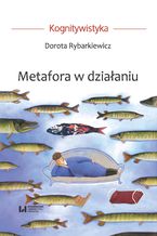 Okładka - Metafora w działaniu - Dorota Rybarkiewicz