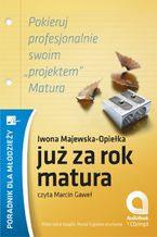 Okładka - Już za rok matura - Iwona Majewska - Opiełka