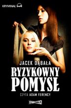 Okładka - Ryzykowny pomysł - Jacek Dąbała