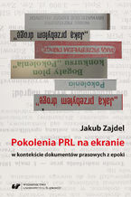 Pokolenia PRL na ekranie w kontekście dokumentów prasowych z epoki