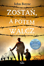 Okładka - Zostań, a potem walcz - John Boyne