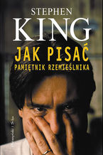 Okładka - Jak pisać. Pamiętnik rzemieślnika - Stephen King