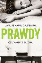 Okładka - Prawdy. Tom 1 Człowiek z blizną - Janusz Kamil Gajdemski