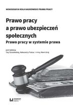 Okładka - Prawo pracy a prawo ubezpieczeń społecznych. Prawo pracy w systemie prawa - Ewa Staszewska, Aleksandra Pietras, Irmina Miernicka