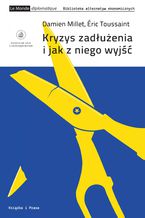 Okładka - Kryzys zadłużenia i jak z niego wyjść - Damien Millet, Eric Toussaint