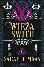 Okładka - Szklany tron. Tom 5.5. Wieża świtu - Sarah J. Maas