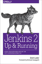 Okładka książki Jenkins 2: Up and Running. Evolve Your Deployment Pipeline for Next Generation Automation
