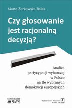 Czy gosowanie jest racjonaln decyzj? Analiza partycypacji wyborczej w Polsce na tle wybranych demokracji europejskich