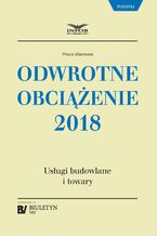 Okładka - Odwrotne obciążenie 2018. Usługi budowlane i towary - Praca zbiorowa