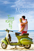 Okładka - Trzy razy ty - Federico Moccia