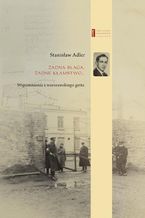 Okładka - Żadna blaga żadne kłamstwo ... Wspomnienia z warszawskiego getta - Marta Janczewska, Stanisław Adler