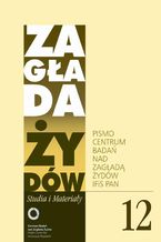 Okładka - Zagłada Żydów. Studia i Materiały nr 12 R. 2016 - Dariusz Libionka, Jan Grabowski, Jakub Petelewicz, Marta Janczewska, Barbara Engelking, Alina Skibińska, Jacek Leociak, Justyna Majewska, Agnieszka Haska